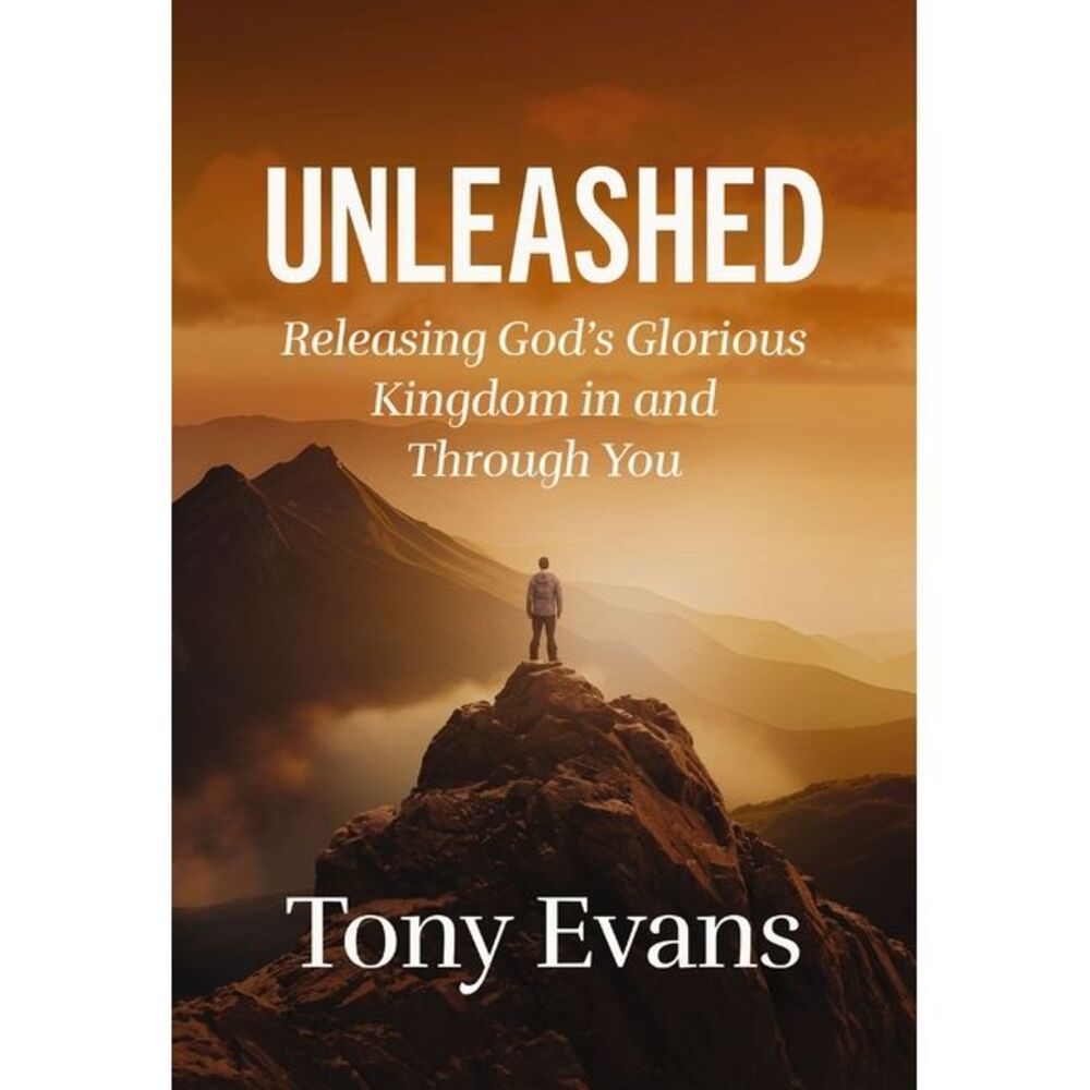 Unleashed: Releasing God's Glorious Kingdom in and Through You -- Tony Evans